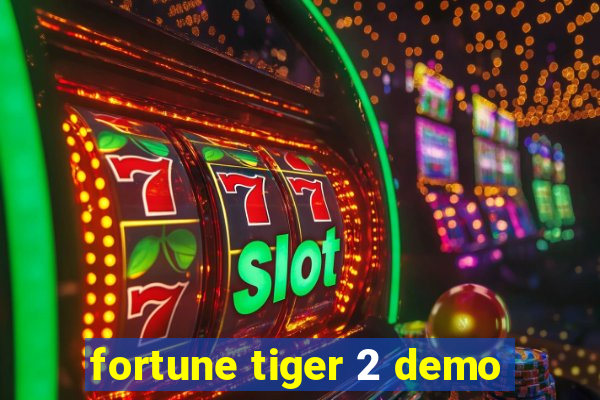 fortune tiger 2 demo